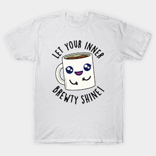 Let Your Inner Brewty Shine Funny Coffee Pun T-Shirt